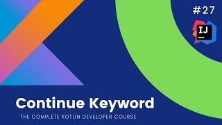 The Complete Kotlin Course #27-  Continue Keyword - Kotlin Tutorials  for Beginners