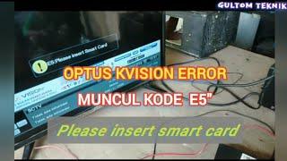 optus kvision muncul E5 " please insert smart card"