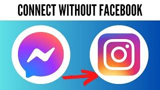 How to Connect Messenger to Instagram Without Facebook