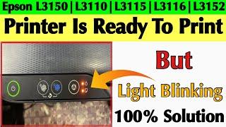 Epson Red Light Blinking But Printer Ready to Printing Solution Full details L3150|L3152|L3110|L3115