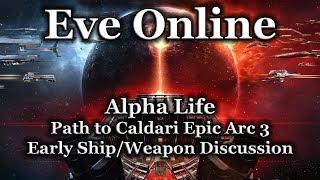 Eve Online - Path to Caldari Epic Arc 3: Early Ship/Weapon Discussion