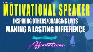 I AM A Great Motivational Speaker - Making A Lasting Difference - Super-Charged Affirmations