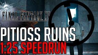 Final Fantasy XV PITIOSS RUINS IN 1:25 SPEEDRUN