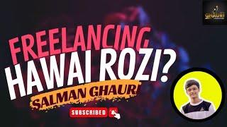 Freelancing Hawai Rozi?? Let's Find Out | Salman Ghauri