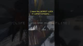 The WORST LUCK in Lethal Company