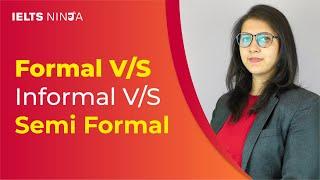 Formal Vs Informal Vs Semi- Formal Letter | General Writing Task 1