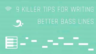 9 Killer Tips for Writing Better Bass Lines