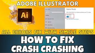 How to Fix Adobe Illustrator Crashing Issue   (2023) 100% Working Method