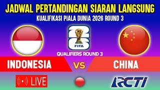 LIVE RCTI ! JADWAL TIMNAS INDONESIA VS CHINA - KUALIFIKASI PIALA DUNIA 2026 ZONA ASIA ROUND KETIGA