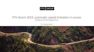 PTV Talks: Automatic Speed Limitation in Curves (PTV Vissim 2023)