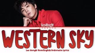 Lee Hongki Western Sky 서쪽하늘 Lyrics Engsub Indosub Original by Lee Seung Chul