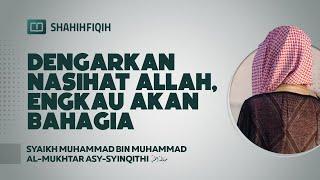 Dengarkan Nasihat Allah, Engkau akan Bahagia - Syaikh Muhammad bin Al-Mukhtar Asy-Syinqithi