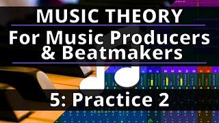 Music Theory Course - 5: Practice 2 | Music Theory for Music Producers and Beatmakers