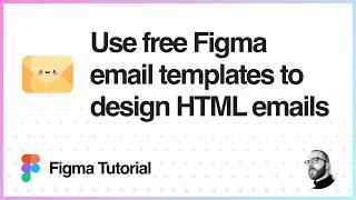 Figma Tutorial: Use free Figma email templates to design HTML emails