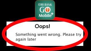 Fix IDBI Go Mobile Bank Oops Something Went Wrong Error Please Try Again Later Problem Solved