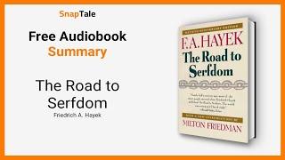 The Road to Serfdom by Friedrich A. Hayek: 9 Minute Summary