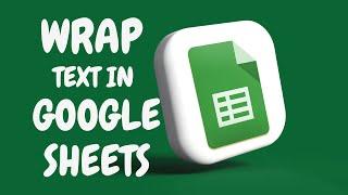 How to wrap text in Google Sheets