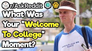 What Was Your "Welcome To College" Moment?