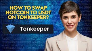 How to swap notcoin to USDt on Tonkeeper?