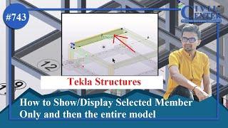 Tekla Structures || How to Show/Display Selected Member Only and Show the Entire Model Again