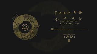 Thomas Erak & The Ouroboros - Fucking Up