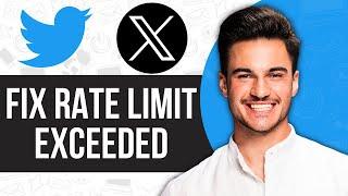 How to Fix Rate Limit Exceeded on X Twitter