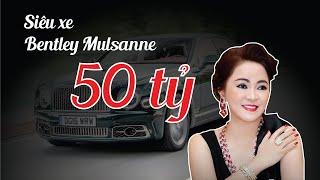 Cận cảnh siêu xe Bentley Mulsanne 50 tỷ của "Nữ hoàng Streamer" Phương Hằng