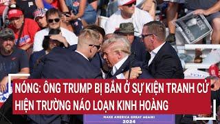 Nóng: Ông Trump bị bắn ở sự kiện tranh cử, hiện trường náo loạn