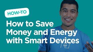 How To Save Money and Energy with Smart Devices