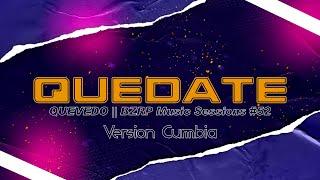 QUEDATE | Versión Cumbia | Remix - Quevedo, BZRP & aLee DJ | Music Sessions #52