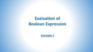 Boolean Expression - Detailed - Example 1 | Sarita's Teachdesk