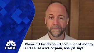 China-EU tariffs could cost a lot of money and cause a lot of pain, analyst says