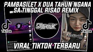 DJ PAMBASILET X DUA TAHUN NGANA SA TINGGAL RISAD REMIX VIRAL TIKTOK