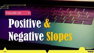 Types of Slopes | Positive and Negative and Zero Slopes