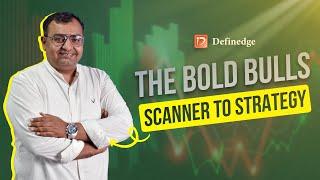 The Bold Bulls- Multi-Timefram Stock Picking Scanner | Trading Strategy | Brijesh Bhatia | Definedge