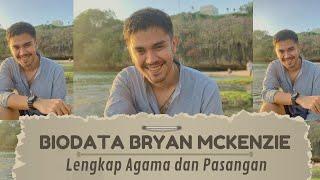 BIODATA BRYAN MCKENZIE PEMERAN ARYA CINTA SETELAH CINTA