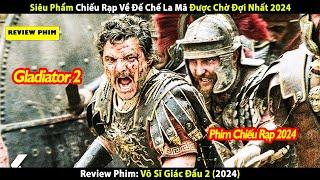 [REVIEW PHIM] VÕ SĨ GIÁC ĐẤU 2 - Siêu Phẩm Chiếu Rạp Về Đế Chế La Mã Được Chờ Đợi Nhất 2024