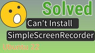 Solved: Linux Ubuntu 22 - Can't Install SimpleScreenRecorder