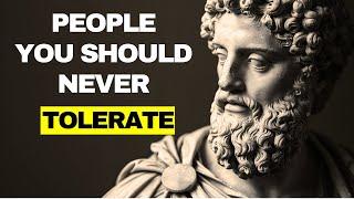 5 Types of People You Should Never Tolerate | Stoicism