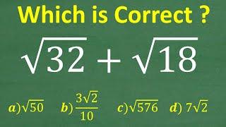 The square root of 32 plus the square root of 18 =? Basic Algebra!