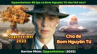 [Review Phim] Oppenheimer - Cha Đẻ Của Bom Nguyên Tử | Cillian Murphy