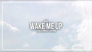 AVICII - WAKE ME UP | LETRA EN INGLÉS Y ESPAÑOL