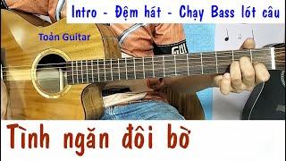 Hướng dẫn Guitar Bolero - Tình ngăn đôi bờ - Intro, đệm hát, câu lót, chạy bass - Toản Guitar