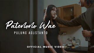 PULUNG AGUSTANTO - PATENONO WAE (Official Music Video)