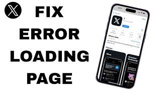 How To Fix And Solve X App Error Loading Page | Final Solution