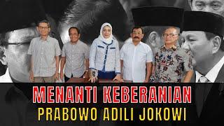 MENANTI KEBERANIAN PRABOWO ADILI JOKOWI