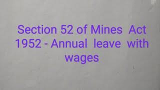 Section 52 of Mines Act 1952-Annual leave with wages(EL-earned leave)