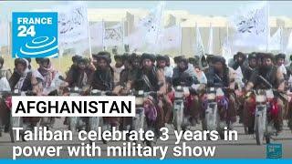 Afghanistan: Taliban celebrate 3 years since takeover with military show • FRANCE 24 English