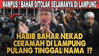 HABIB BAHAR BIN SMITH DITOLAK CERAMAH SELAMANYA DI LAMPUNG!? NEKAD DATANG PULANG TINGGAL NAMA!?