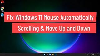 Fix Windows 11 Mouse Automatically Scrolling & Move Up and Down Automatically